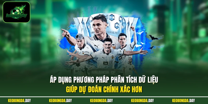 Áp dụng phương pháp phân tích dữ liệu giúp dự đoán chính xác hơn
