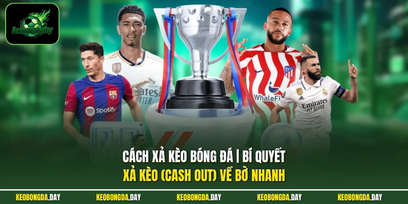 Cách xả kèo bóng đá